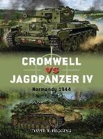 Cromwell vs Jagdpanzer IV: Normandy 1944 - David R. Higgins - cover