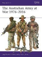 The Australian Army at War 1976-2016 - Leigh Neville - cover