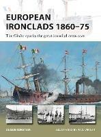 European Ironclads 1860-75: The Gloire sparks the great ironclad arms race - Angus Konstam - cover