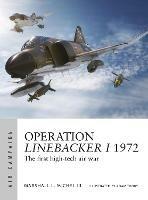 Operation Linebacker I 1972: The first high-tech air war - Marshall Michel III - cover