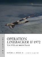 Operation Linebacker II 1972: The B-52s are sent to Hanoi - Marshall Michel III - cover
