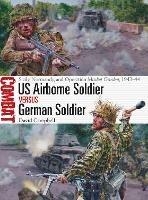 US Airborne Soldier vs German Soldier: Sicily, Normandy, and Operation Market Garden, 1943–44 - David Campbell - cover