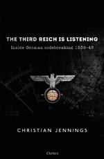 The Third Reich is Listening: Inside German codebreaking 1939-45