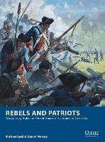 Rebels and Patriots: Wargaming Rules for North America: Colonies to Civil War - Michael Leck,Daniel Mersey - cover