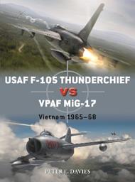 USAF F-105 Thunderchief vs VPAF MiG-17: Vietnam 1965–68