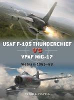 USAF F-105 Thunderchief vs VPAF MiG-17: Vietnam 1965-68 - Peter E. Davies - cover