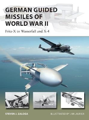 German Guided Missiles of World War II: Fritz-X to Wasserfall and X4 - Steven J. Zaloga - cover