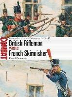 British Rifleman vs French Skirmisher: Peninsular War and Waterloo 1808-15