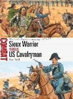 Sioux Warrior vs US Cavalryman: The Little Bighorn campaign 1876-77