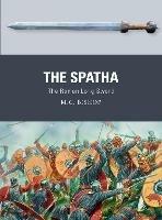The Spatha: The Roman Long Sword - M.C. Bishop - cover
