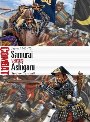 Samurai vs Ashigaru: Japan 1543–75 - Stephen Turnbull - cover