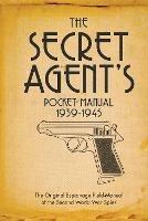 The Secret Agent's Pocket Manual: 1939-1945 - Stephen Bull - cover