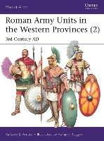 Roman Army Units in the Western Provinces (2): 3rd Century AD - Raffaele D'Amato - cover