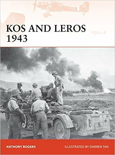 Kos and Leros 1943: The German Conquest of the Dodecanese - Anthony Rogers - cover