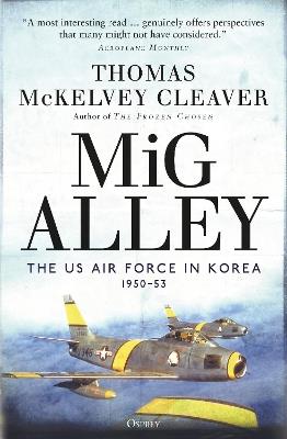 MiG Alley: The US Air Force in Korea, 1950-53 - Thomas McKelvey Cleaver - cover