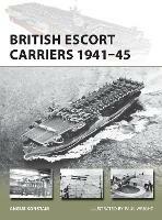 British Escort Carriers 1941-45 - Angus Konstam - cover