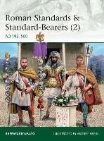 Roman Standards & Standard-Bearers (2): AD 192–500 - Raffaele D’Amato - cover