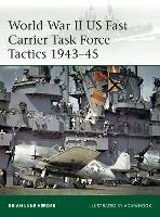 World War II US Fast Carrier Task Force Tactics 1943-45