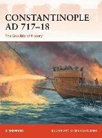 Constantinople AD 717-18: The Crucible of History - Si Sheppard - cover