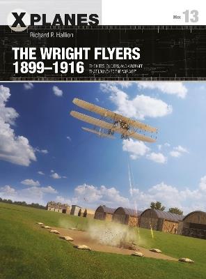 The Wright Flyers 1899-1916: The kites, gliders, and aircraft that launched the "Air Age" - Richard P. Hallion - cover