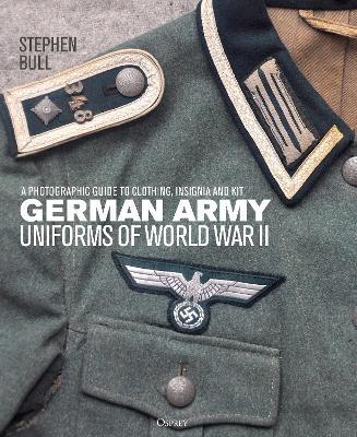 German Army Uniforms of World War II: A photographic guide to clothing, insignia and kit - Stephen Bull - cover