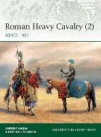 Roman Heavy Cavalry (2): AD 500–1450 - Andrei Evgenevich Negin,Raffaele D’Amato - cover
