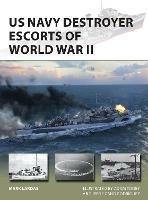 US Navy Destroyer Escorts of World War II - Mark Lardas - cover