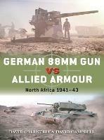 German 88mm Gun vs Allied Armour: North Africa 1941-43 - David Campbell,David Greentree - cover