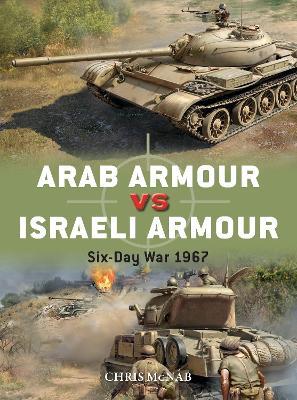 Arab Armour vs Israeli Armour: Six-Day War 1967 - Chris McNab - cover