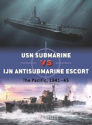 USN Submarine vs IJN Antisubmarine Escort: The Pacific, 1941-45 - Mark Stille - cover