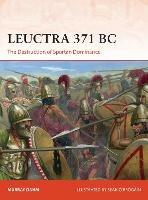 Leuctra 371 BC: The Destruction of Spartan Dominance