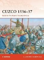 Cuzco 1536–37: Battle for the Heart of the Inca Empire - Si Sheppard - cover