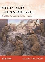 Syria and Lebanon 1941: The Allied Fight against the Vichy French