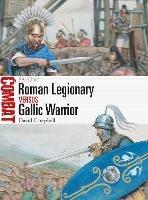 Roman Legionary vs Gallic Warrior: 58–52 BC - David Campbell - cover