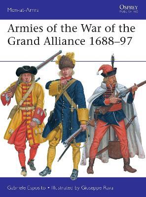Armies of the War of the Grand Alliance 1688-97 - Gabriele Esposito - cover