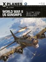 World War II US Gunships: YB-40 Flying Fortress and XB-41 Liberator Bomber Escorts - William Wolf - cover