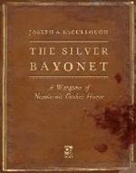 The Silver Bayonet: A Wargame of Napoleonic Gothic Horror