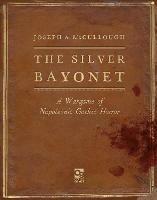 The Silver Bayonet: A Wargame of Napoleonic Gothic Horror - Joseph A. McCullough - cover