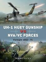 UH-1 Huey Gunship vs NVA/VC Forces: Vietnam 1962-75 - Peter E. Davies - cover