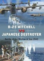 B-25 Mitchell vs Japanese Destroyer: Battle of the Bismarck Sea 1943 - Mark Lardas - cover