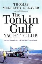 The Tonkin Gulf Yacht Club: Naval Aviation in the Vietnam War