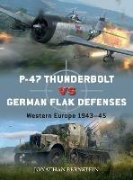 P-47 Thunderbolt vs German Flak Defenses: Western Europe 1943–45 - Jonathan Bernstein - cover