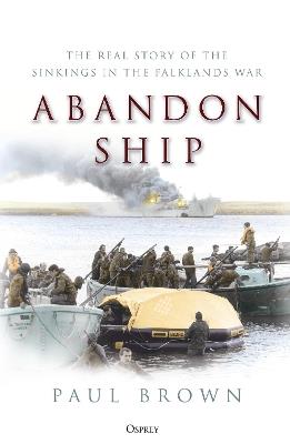 Abandon Ship: The Real Story of the Sinkings in the Falklands War - Paul Brown - cover