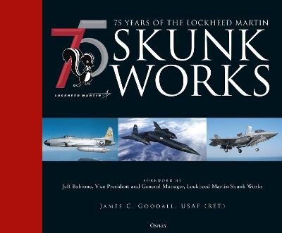 75 years of the Lockheed Martin Skunk Works - James C. Goodall - cover