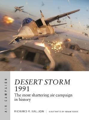 Desert Storm 1991: The most shattering air campaign in history - Richard P. Hallion - cover