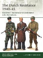 The Dutch Resistance 1940–45: World War II Resistance and Collaboration in the Netherlands - Klaas Castelein,Michel Wenting - cover