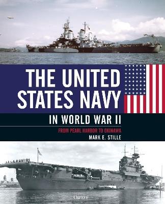 The United States Navy in World War II: From Pearl Harbor to Okinawa - Mark Stille - cover