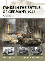 Tanks in the Battle of Germany 1945: Western Front - Steven J. Zaloga - cover