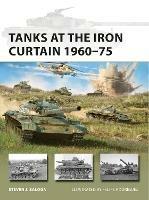 Tanks at the Iron Curtain 1960–75 - Steven J. Zaloga - cover