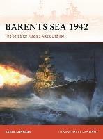 Barents Sea 1942: The Battle for Russia's Arctic Lifeline - Angus Konstam - cover